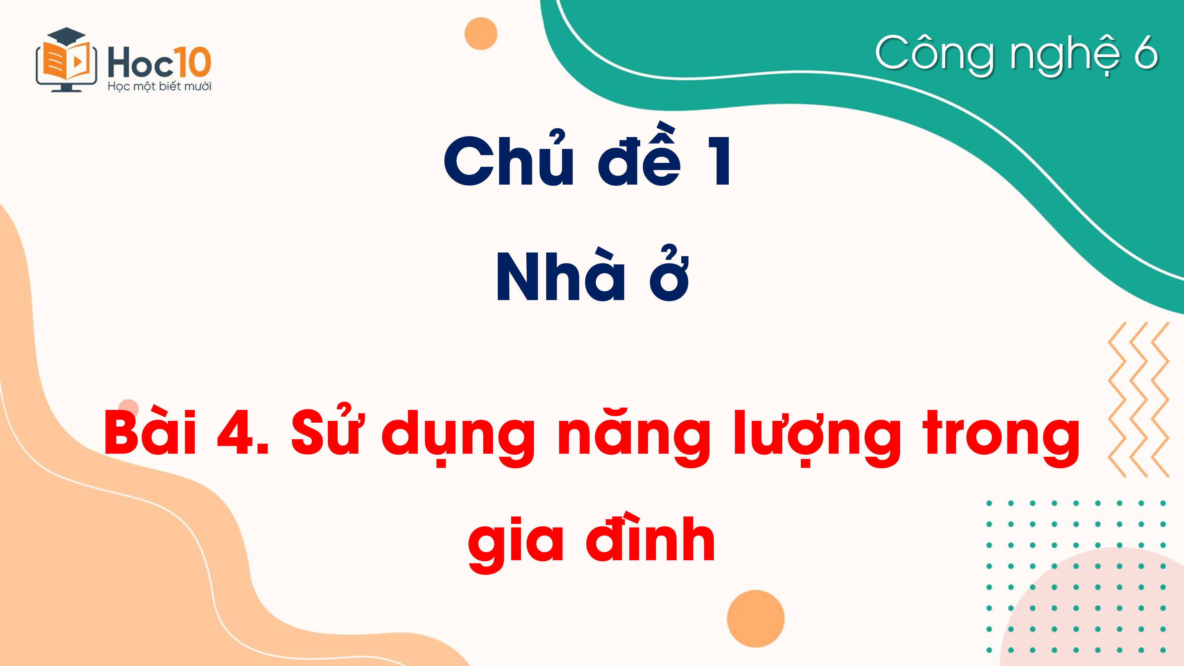 Chủ đề 1 - Bài 4 Sử dụng năng lượng trong gia đình